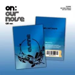 EVNNE (이븐) - 미니앨범 6집 : on: our noise [QR ver.] (EVNNE (이븐) 미니앨범 6집 [on: our noise] )