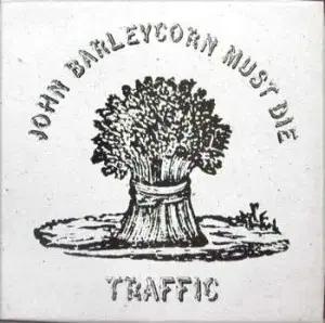 TRAFFIC (JOHN BARLEYCORN MUST DIE)